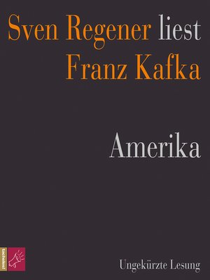 cover image of Amerika--Sven Regener liest Franz Kafka (Ungekürzt)